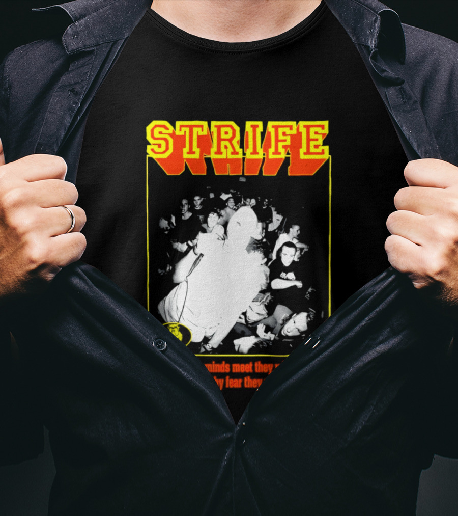 Strife When Narrow Minds Meet They Will Combine T-Shirt