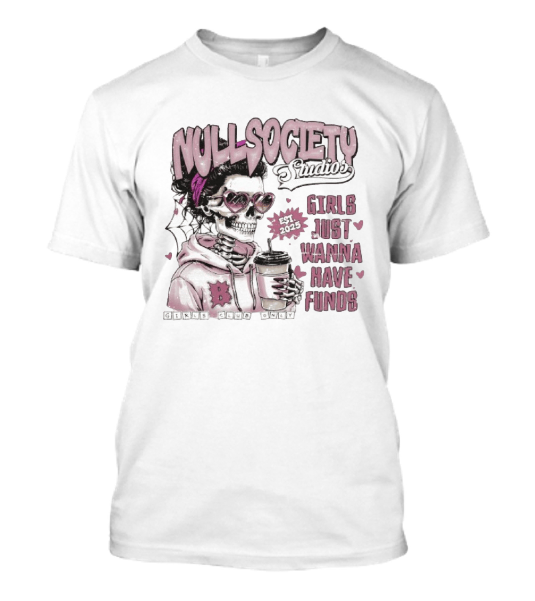 Null Society Studios Girls Just Wanna Have Funds Skeleton Coffee Est 2025 T-Shirt