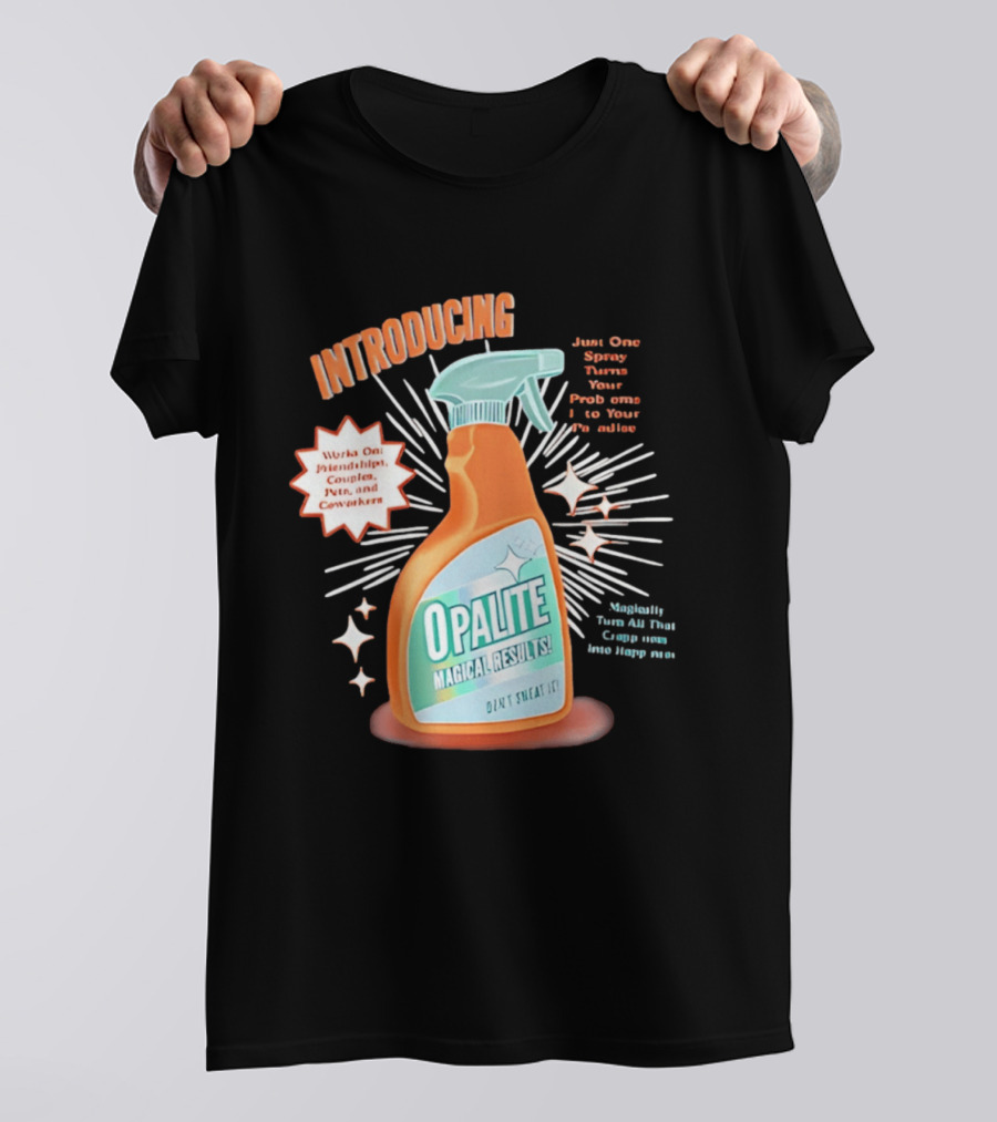 Introducing Opalite Magical Results Spray For Friendship Couples And Co Workers T-Shirt
