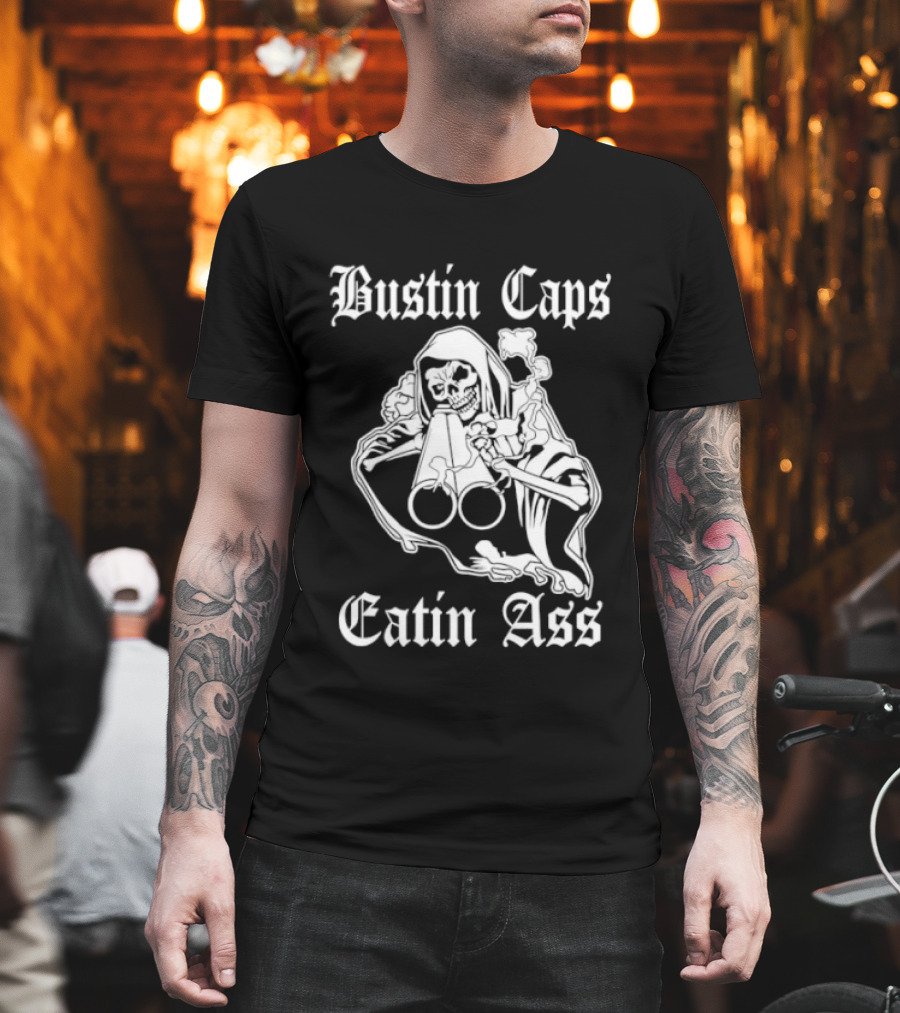 Bustin Caps Eatin Ass Grim Reaper Shotgun Skull T-Shirt