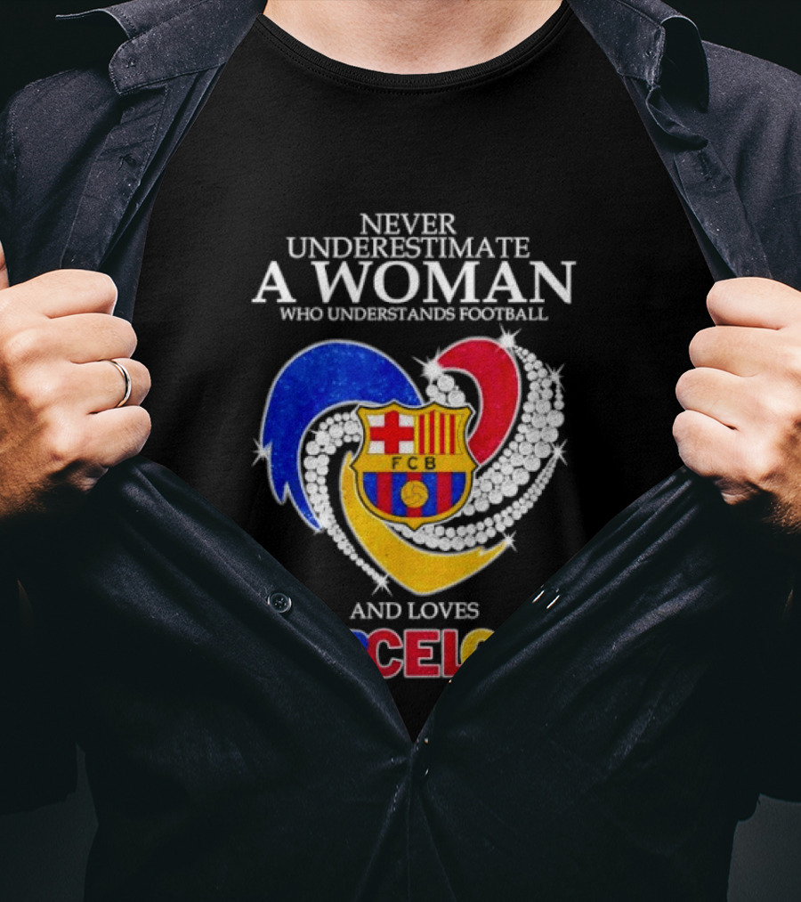 Never Underestimate A Woman Who Understands Football And Loves Barcelona T-Shirt