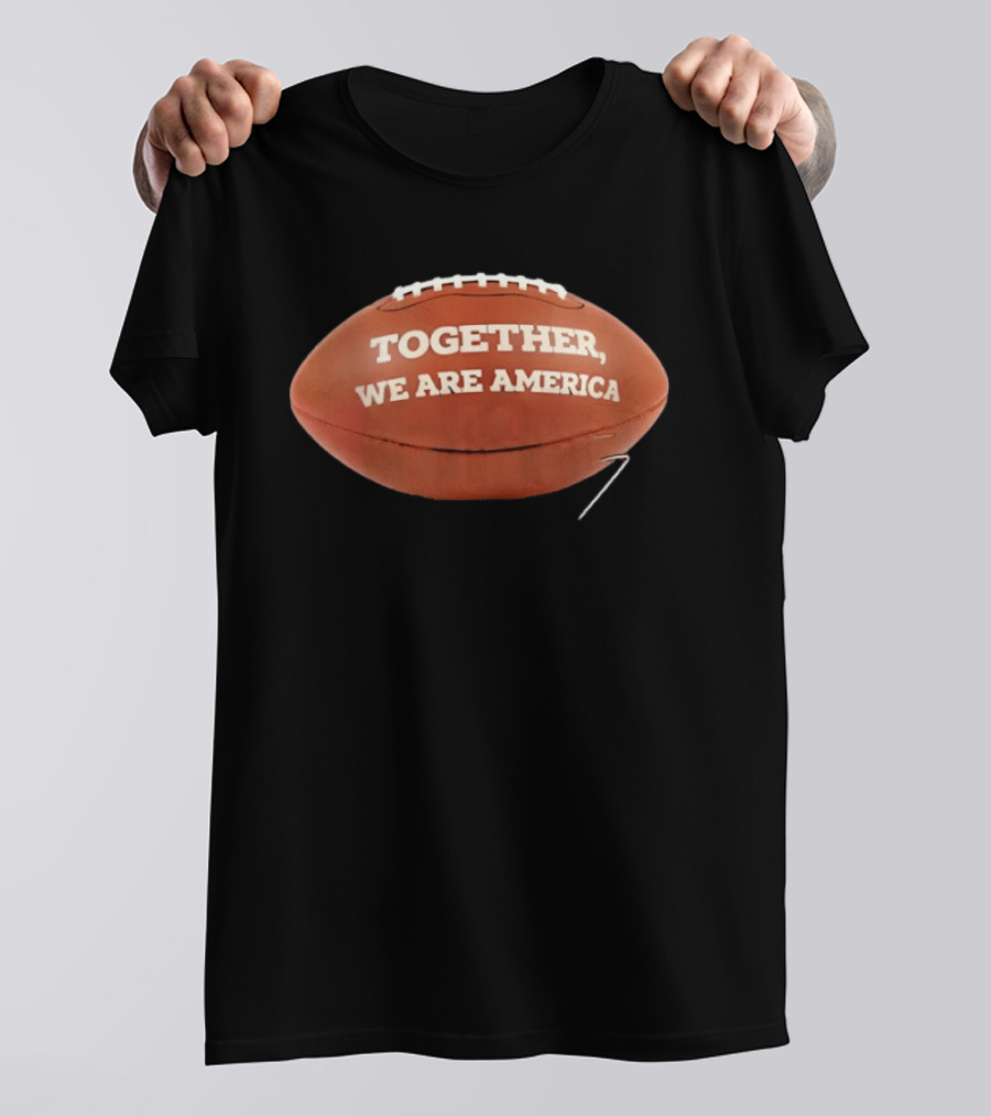 Together We Are America Football Patriots Unity T-Shirt