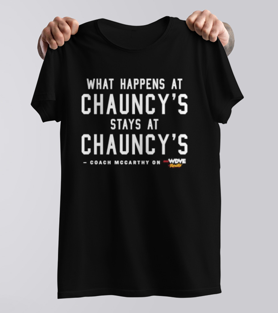 What Happens At Chauncy's Stays At Chauncy's Coach McCarthy Game Winning Spirit T-Shirt