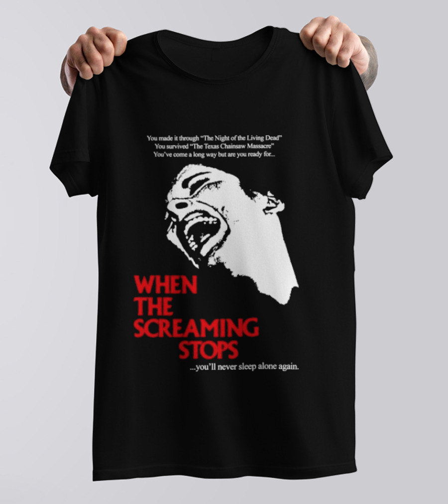 When The Screaming Stops You'll Never Sleep Again Night Of The Living Dead Texas Chainsaw Massacre T-Shirt