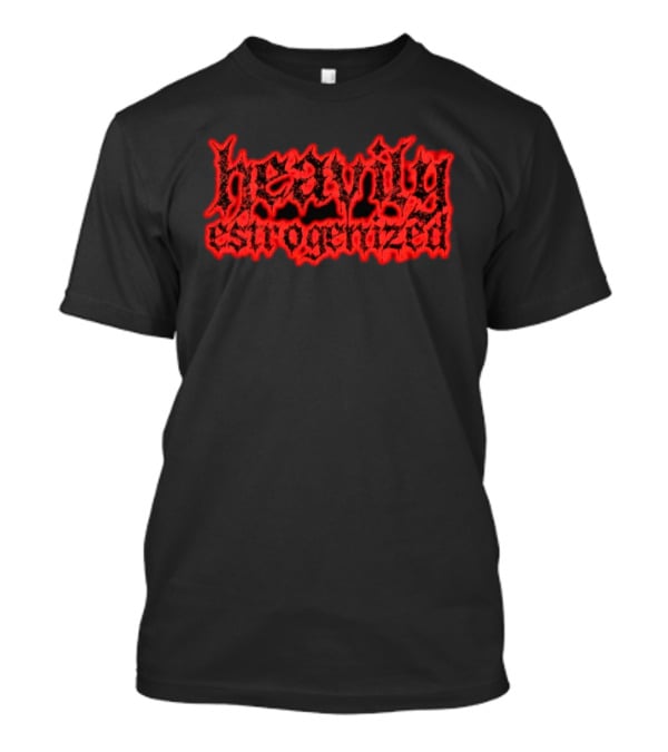 Heavily Estrogenized Red Gothic T-Shirt