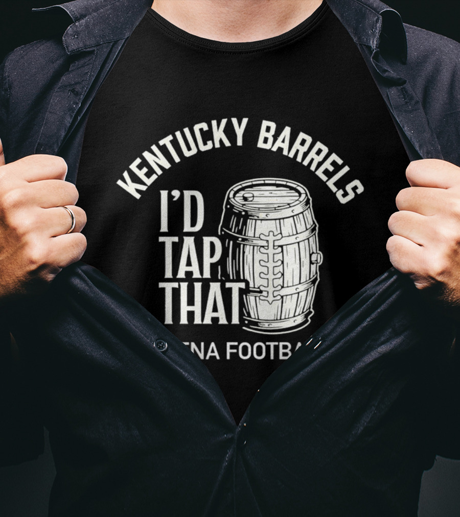 Kentucky Barrels I'd Tap That Arena Football T-Shirt