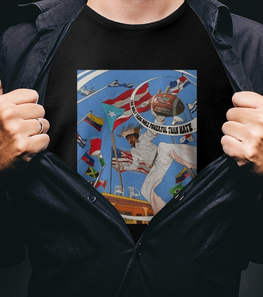 Bad Bunny The Only Thing More Powerful Than Hate Is Love Flags Together Somos América T-Shirt