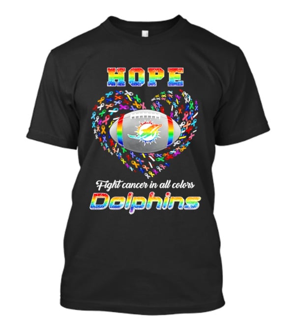 Hope Fight Cancer In All Colors Dolphins Rainbow Football T-Shirt