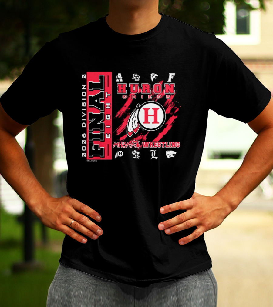 Huron Chiefs 2026 Final Eight MHSAA Division 2 Wrestling Team T-Shirt