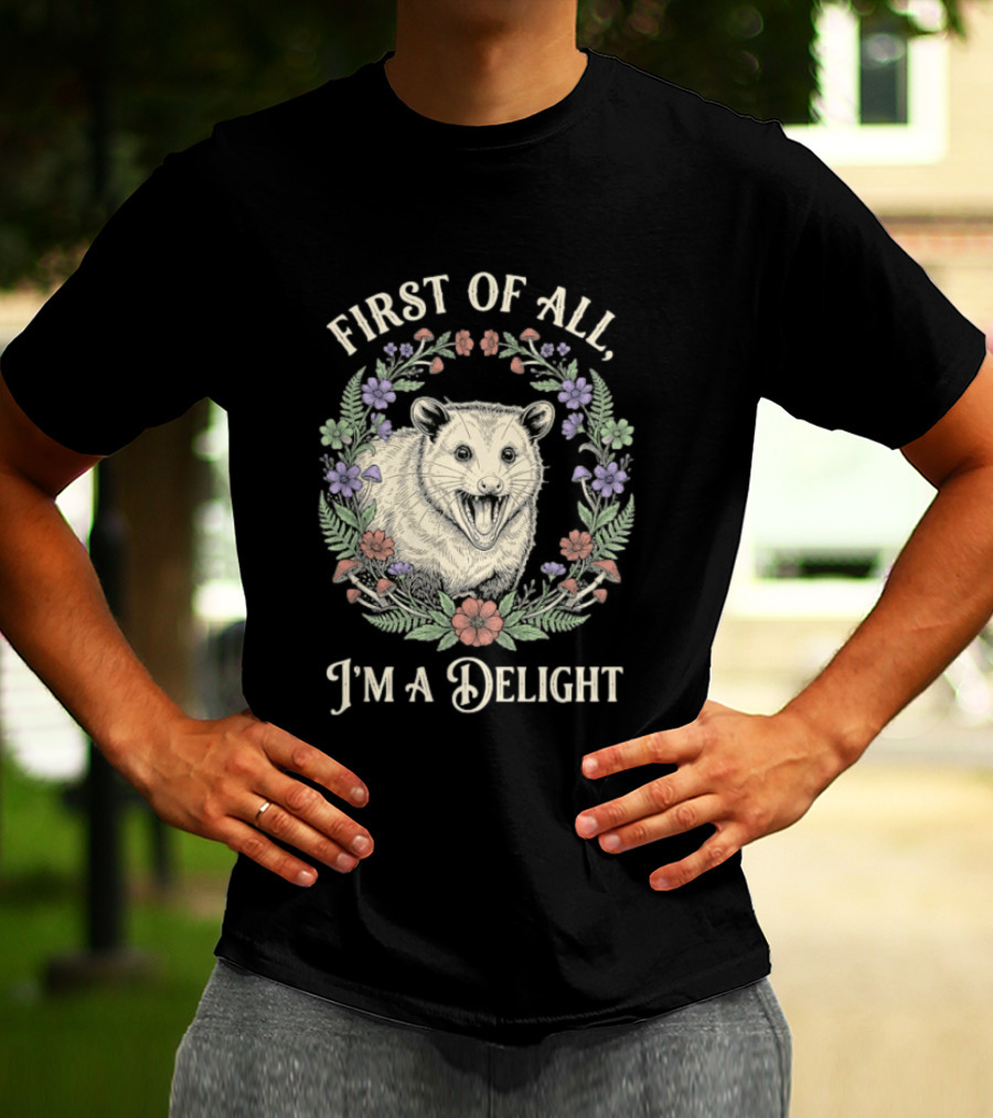 First Of All I'm A Delight Opossum Floral T-Shirt