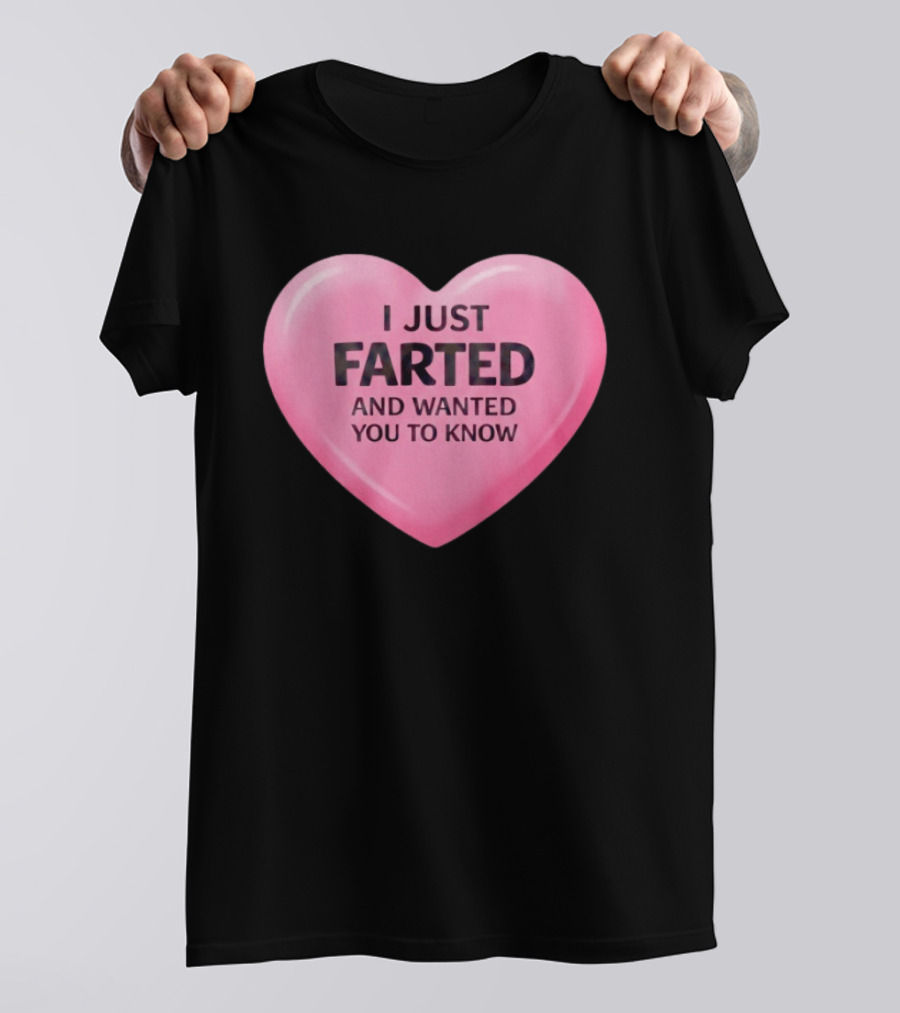 I Just Farted And Wanted You To Know Pink Heart T-Shirt