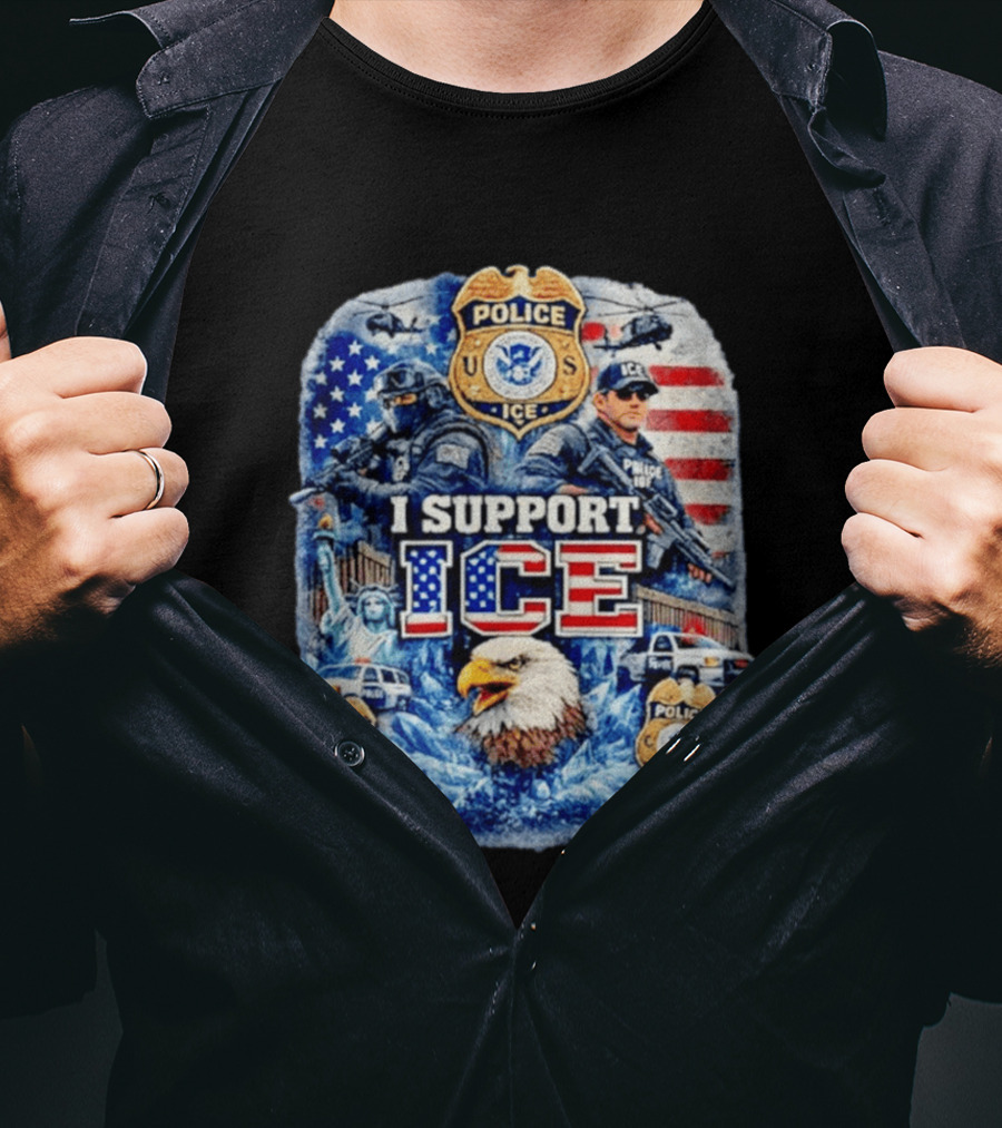 I Support ICE Police 2026 US Flag Eagle Badge Statue Of Liberty And Officers T-Shirt