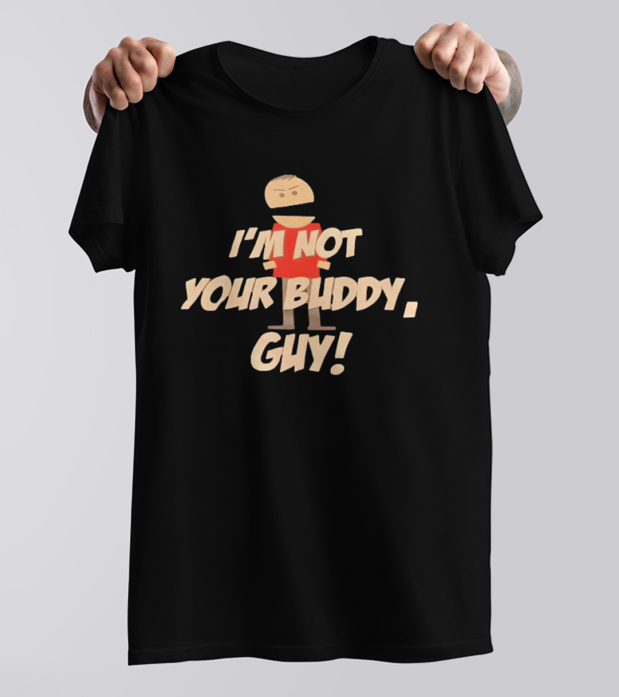 I'm Not Your Buddy Guy Cartoon T-Shirt