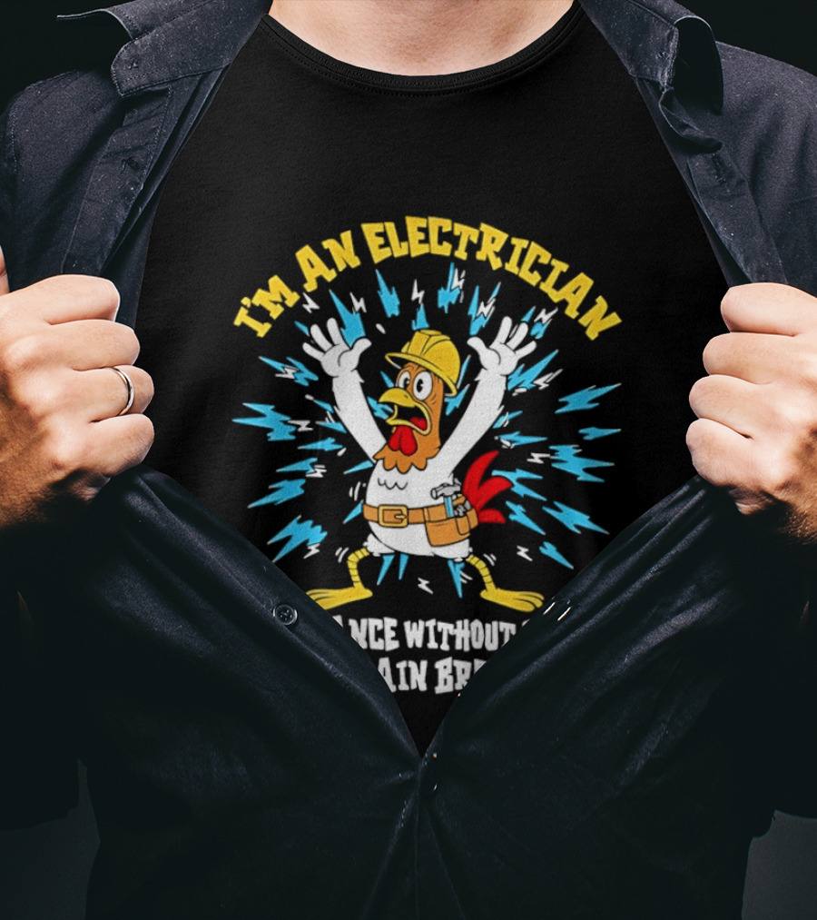 Lineman Chicken Electrician If I Dance Without Music Shut The Main Breaker Off T-Shirt