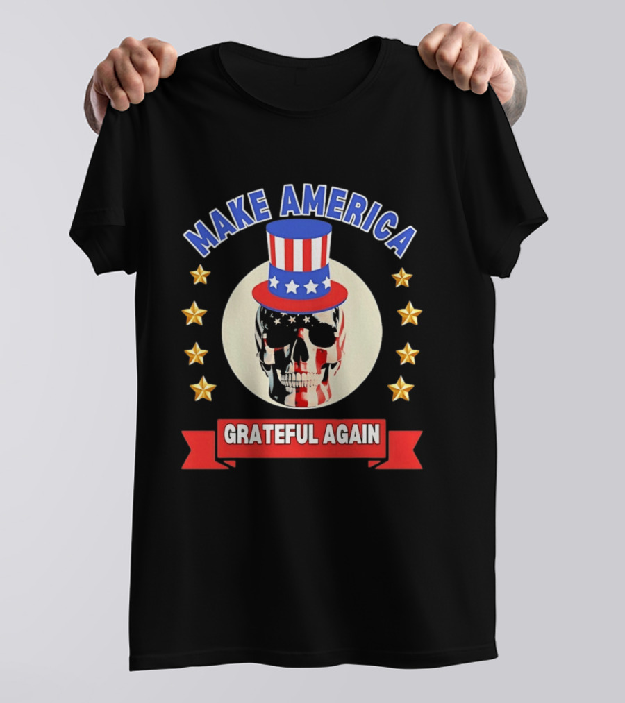 Make America Grateful Again USA Skull Stars And Stripes Top Hat T-Shirt
