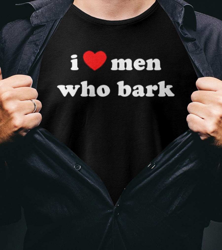 I Love Men Who Bark T-Shirt