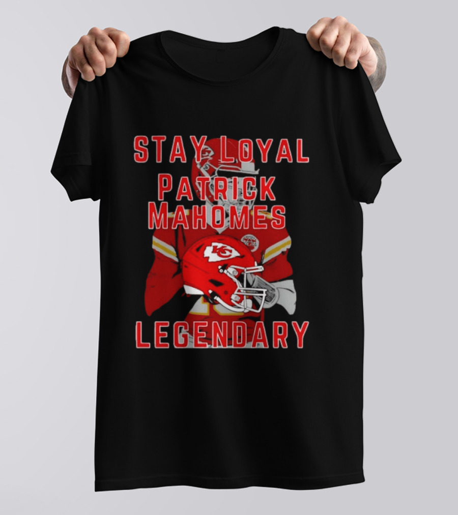 Kansas City Chiefs Stay Loyal Patrick Mahomes Legendary T-Shirt