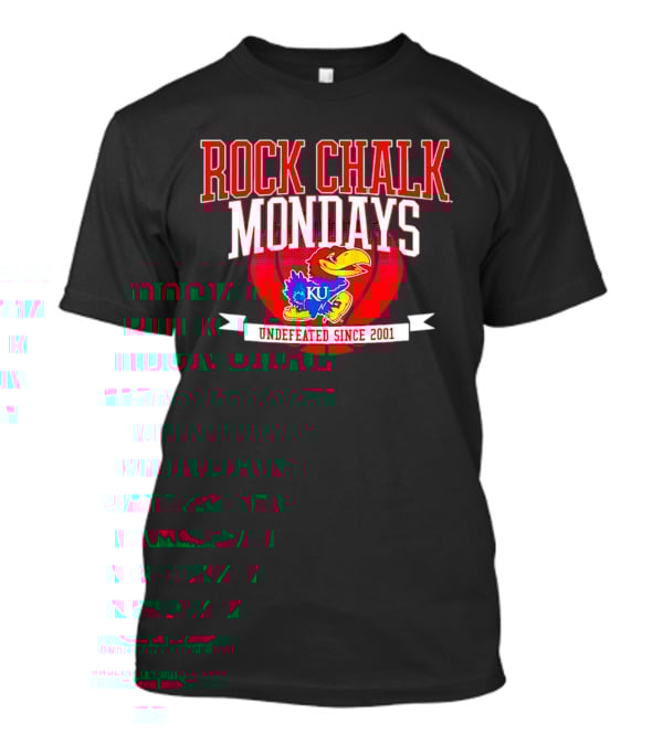 Rock Chalk Mondays Kansas Jayhawks KU Undefeated Since 2001 T-Shirt