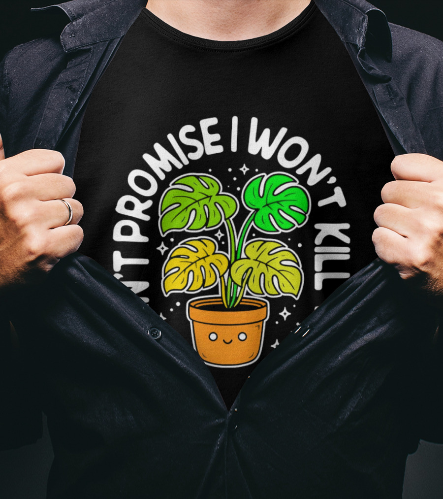 Monstera I Can't Promise I Won't Kill You Cute Plant Lovers T-Shirt