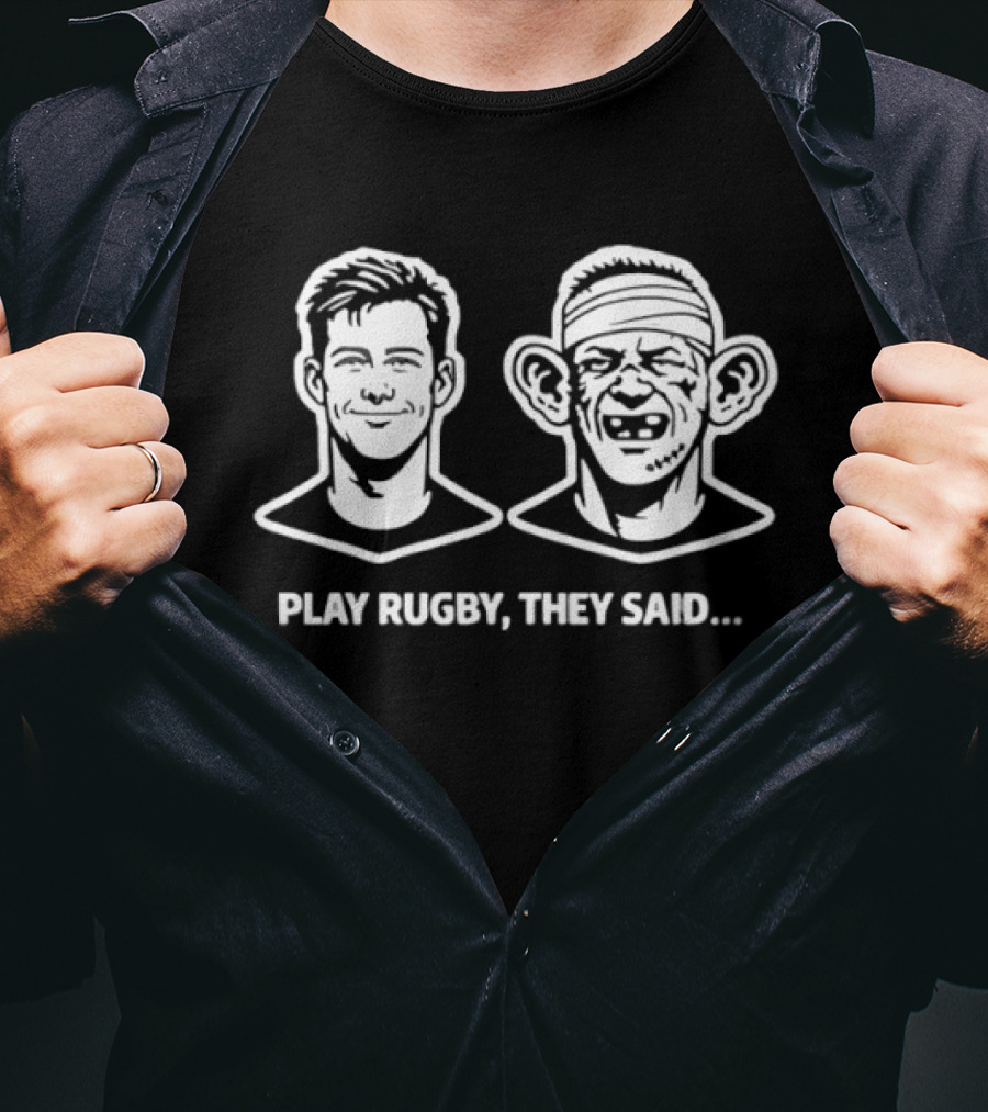 Play Rugby They Said Funny Face Transformation Joke T-Shirt