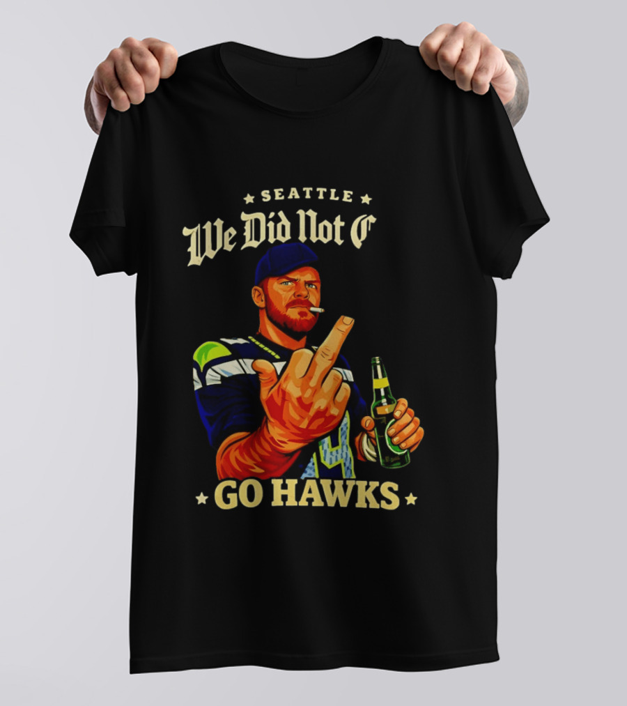Seattle We Did Not Go Hawks Middle Finger Sam Darnold Ernest Jones Parade T-Shirt