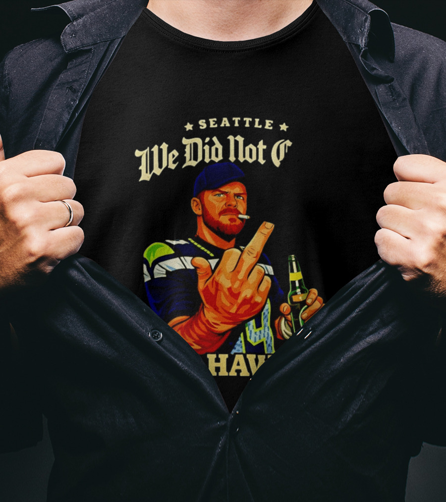 Seattle We Did Not Go Hawks Middle Finger Sam Darnold Ernest Jones Parade T-Shirt