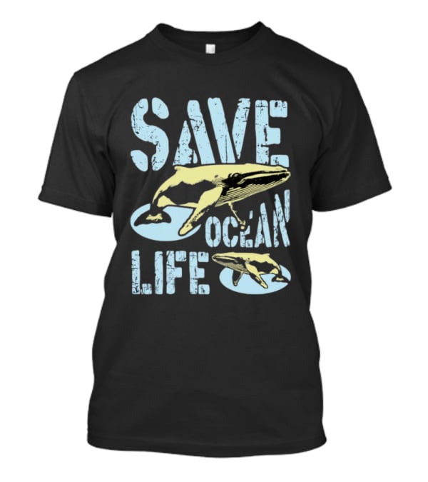 Save Ocean Life Whale Conservation Message With Humpback Whale Protection T-Shirt