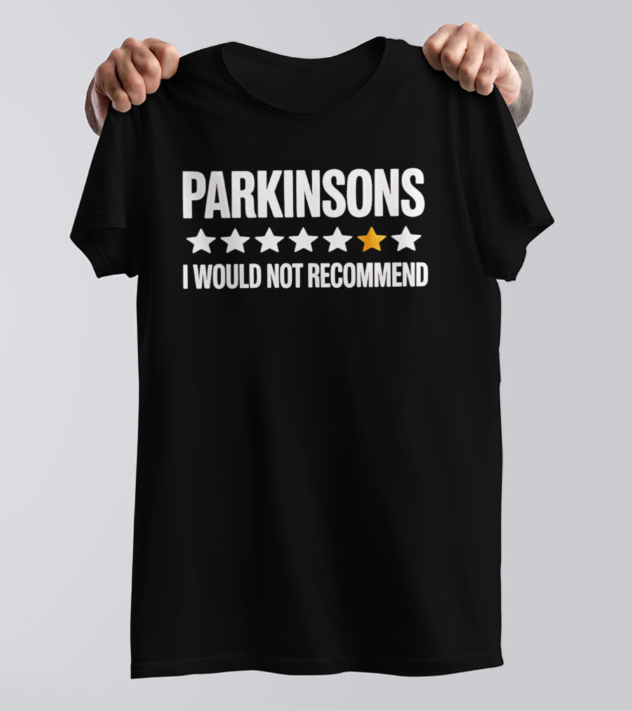 Parkinsons One Star I Would Not Recommend T-Shirt