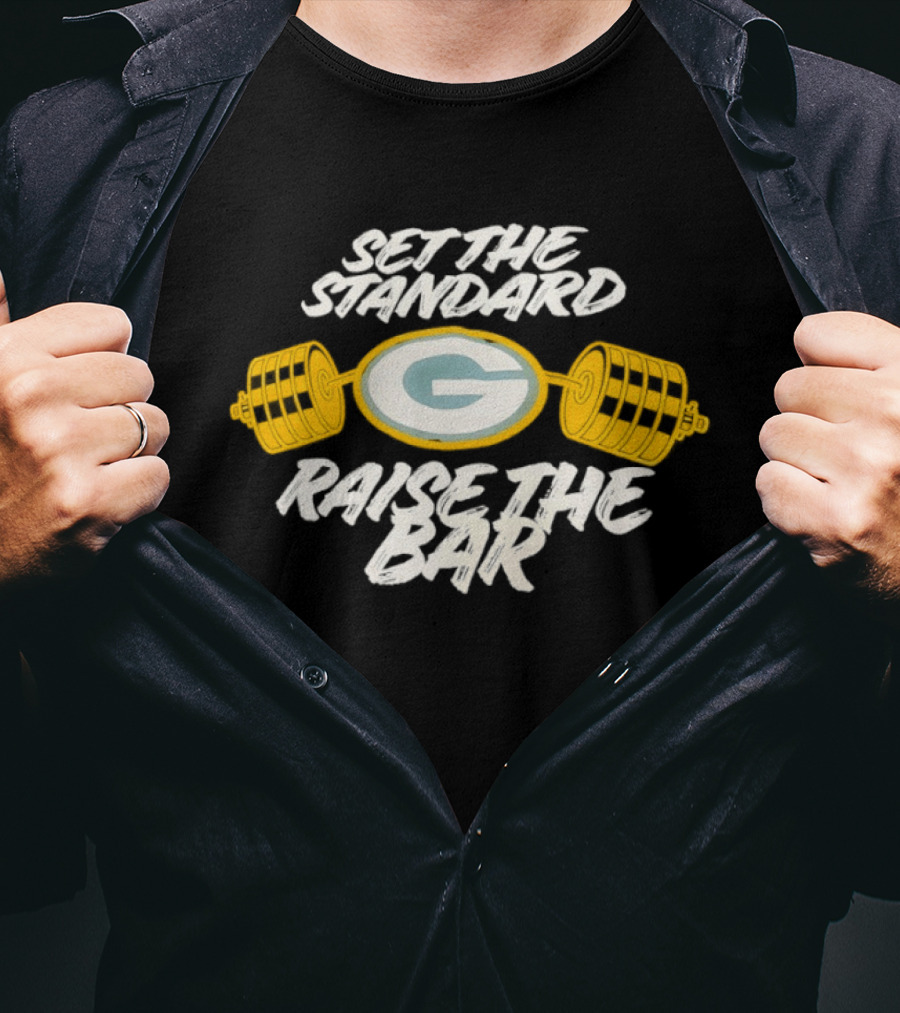 Set The Standard Raise The Bar Green Bay Packers T-Shirt