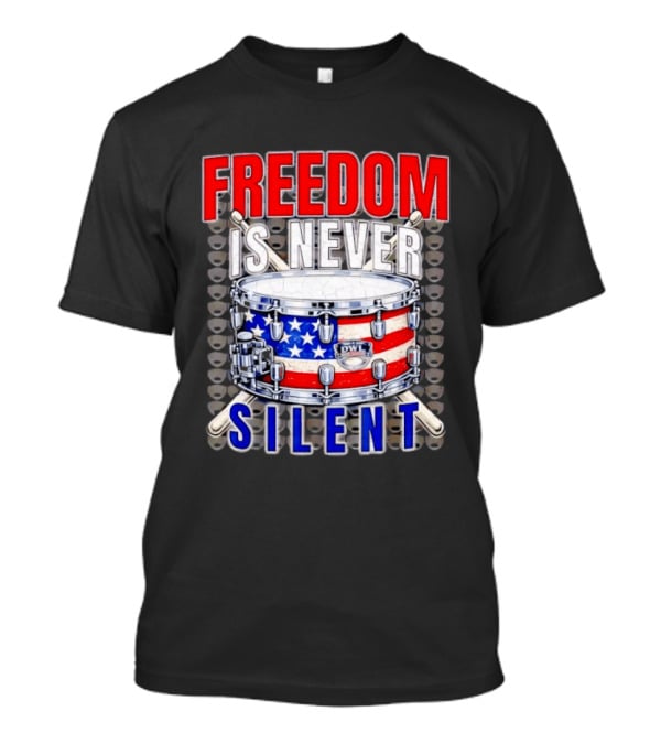 Freedom Is Never Silent American Flag Snare Drum T-Shirt