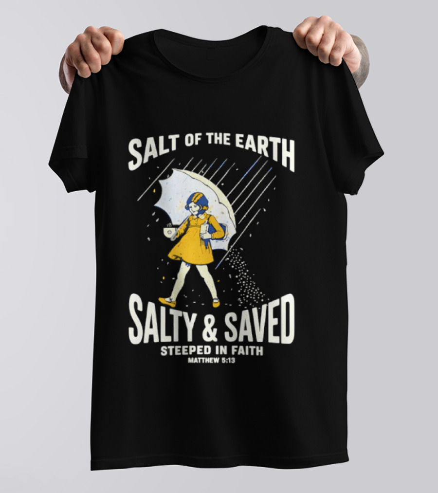 Salt Of The Earth Salty And Saved Steeped In Faith Matthew 5:13 Umbrella Girl T-Shirt