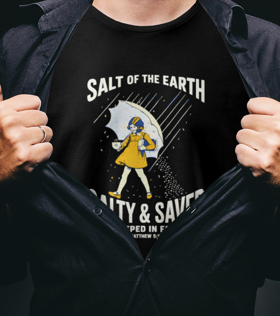 Salt Of The Earth Salty And Saved Steeped In Faith Matthew 5:13 Umbrella Girl T-Shirt