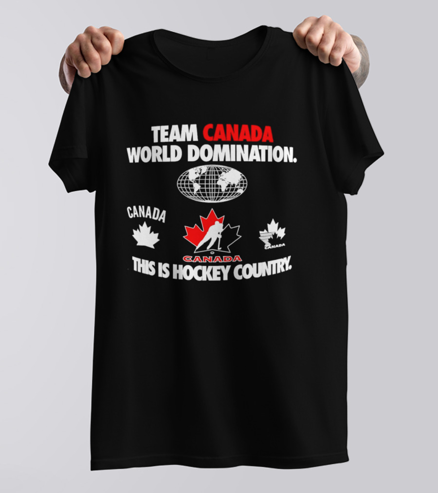 Team Canada Hockey World Domination This Is Canada Hockey Country T-Shirt