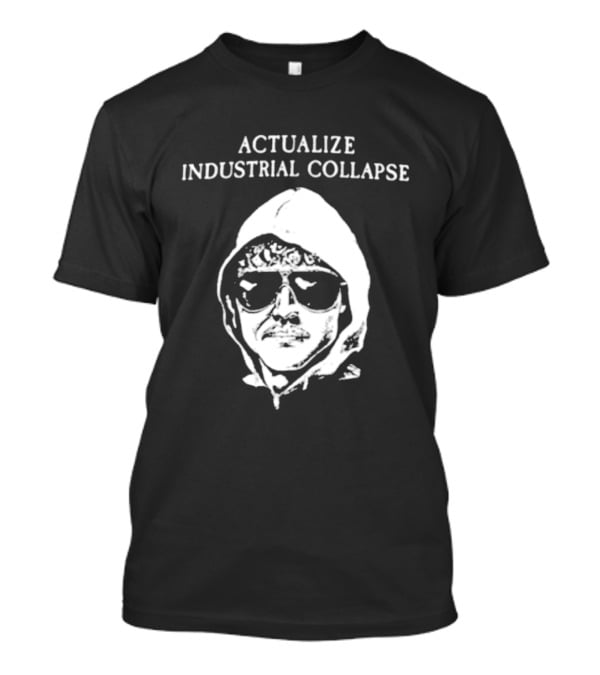 Actualize Industrial Collapse وجه Ted Kaczynski T-Shirt
