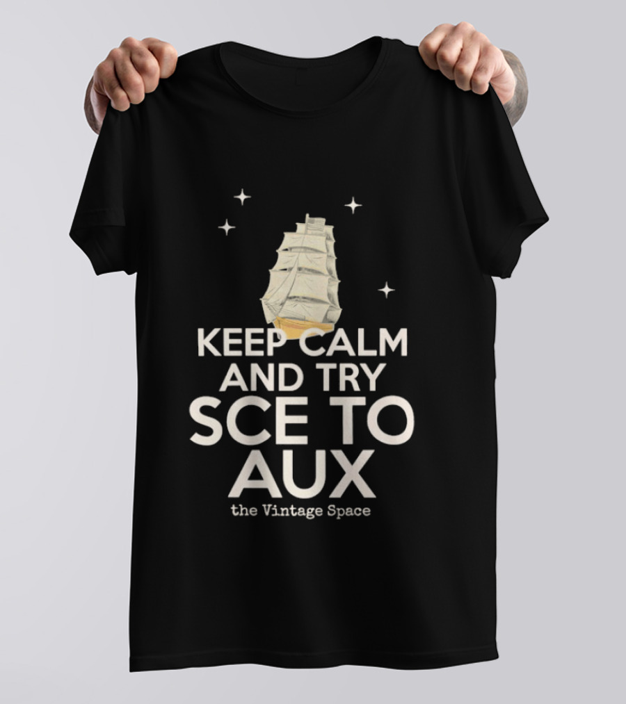 Keep Calm And Try Sce To Aux The Vintage Space T-Shirt