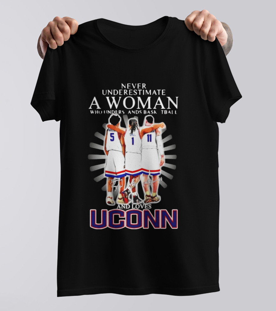 Never Underestimate A Woman Who Understands Basketball And Loves UConn T-Shirt