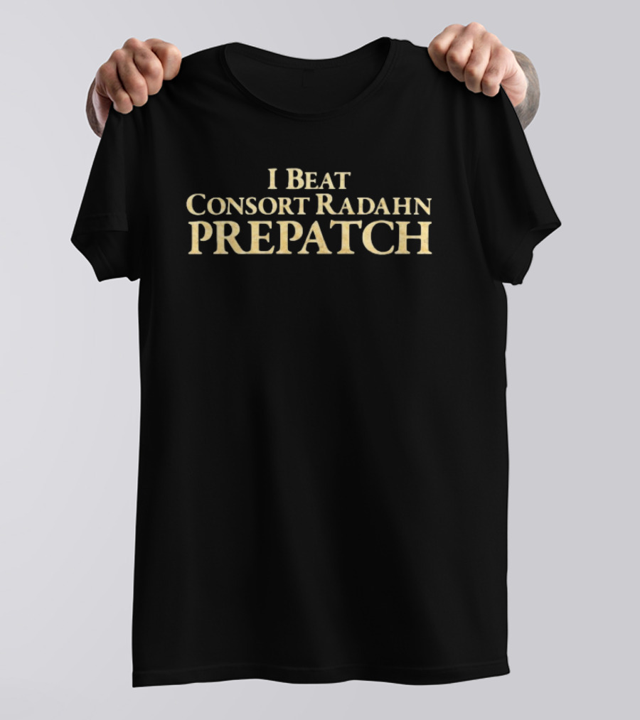 I Beat Consort Radahn Prepatch T-Shirt