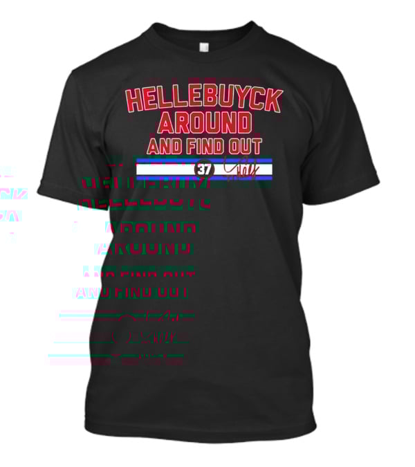 Hellebuyck Around And Find Out 37 Signature T-Shirt