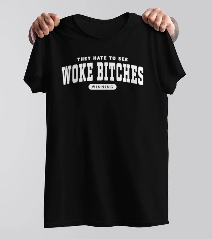 They Hate To See Woke Bitches Ringer T-Shirt