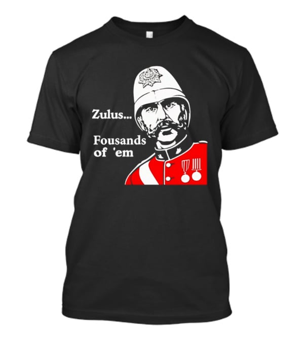 Zulus Fousands Of 'Em Military Officer Illustration Red Uniform White Helmet T-Shirt