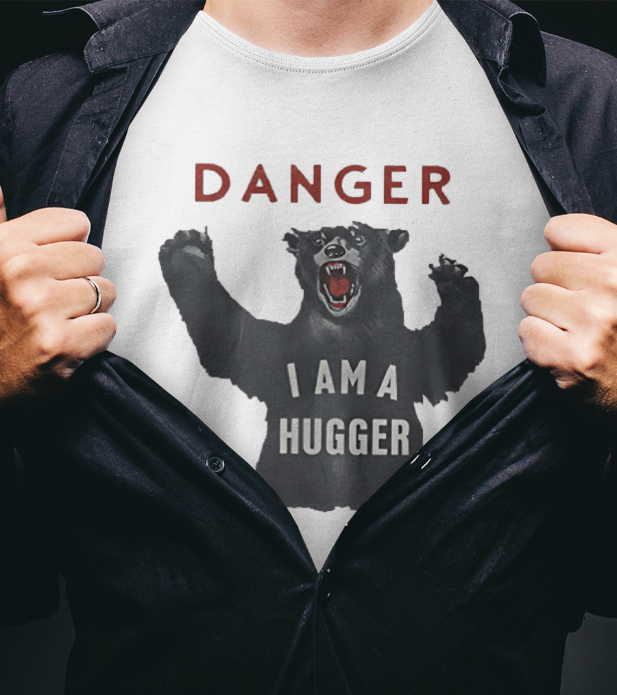 Danger I Am A Hugger Bear T-Shirt