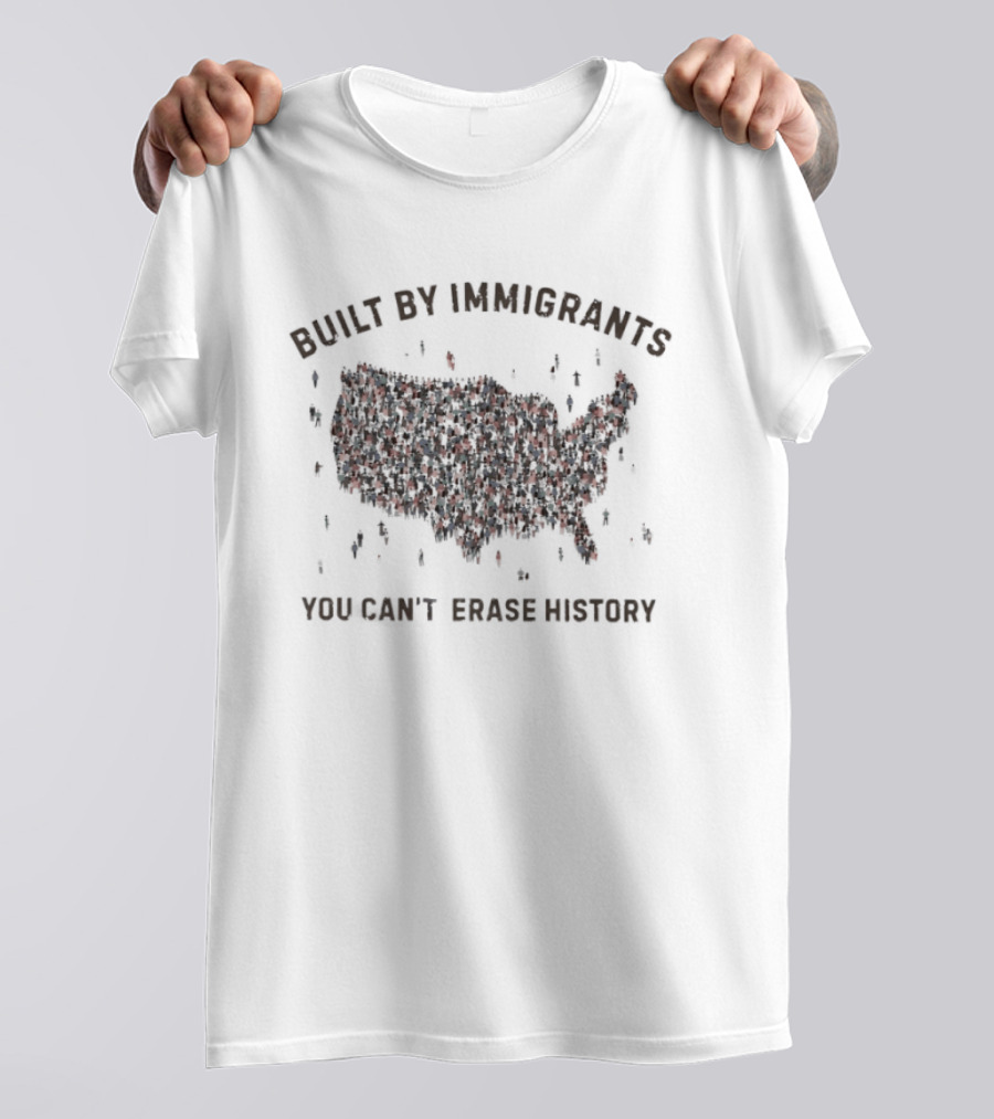 Built By Immigrants You Can't Erase History America Map T-Shirt