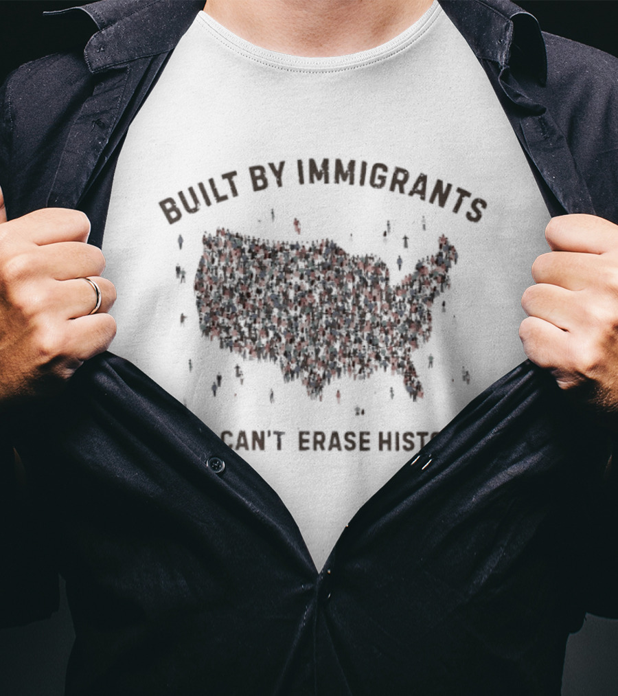 Built By Immigrants You Can't Erase History America Map T-Shirt