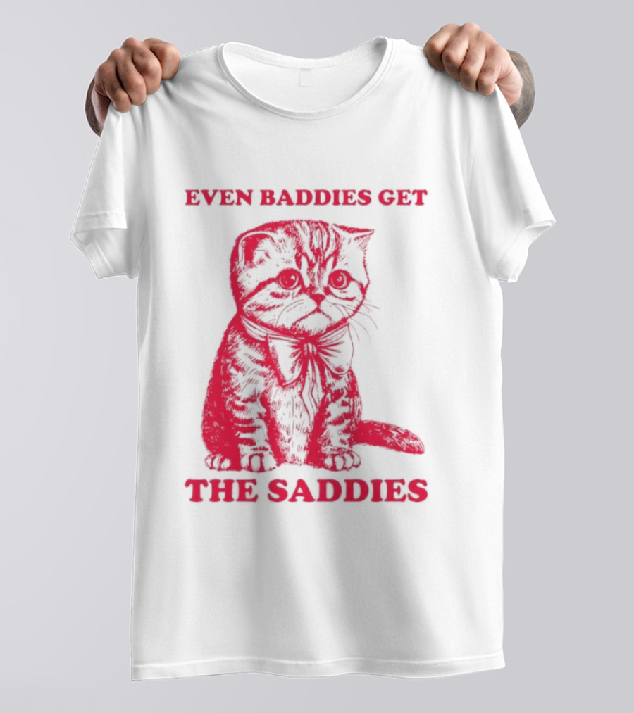 Even Baddies Get The Saddies Cute Cat T-Shirt
