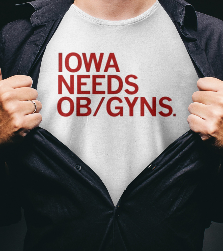 Iowa Needs OB GYNs Healthcare Awareness T-Shirt
