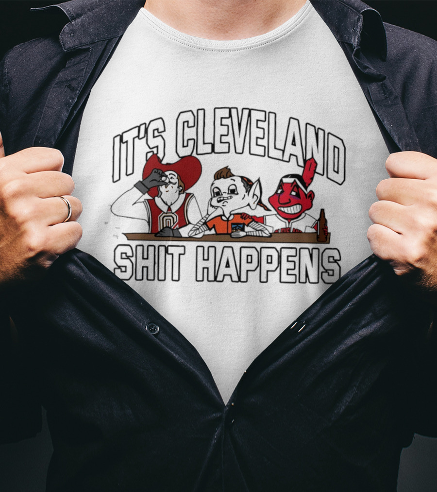 It's Cleveland Funny Drinking Characters Shit Happens T-Shirt