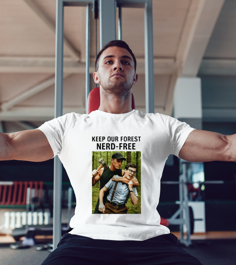 Keep Our Forest Nerd Free Funny Axeman Holding Nerd In Woods T-Shirt