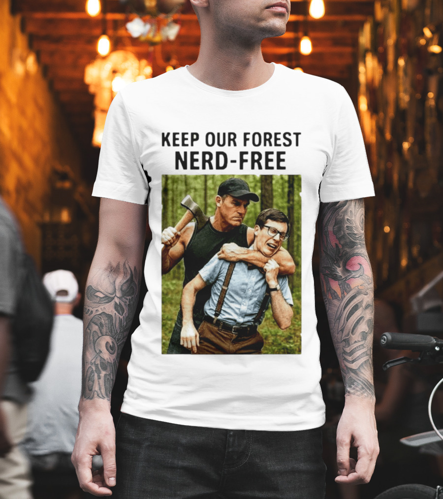 Keep Our Forest Nerd Free Funny Axeman Holding Nerd In Woods T-Shirt