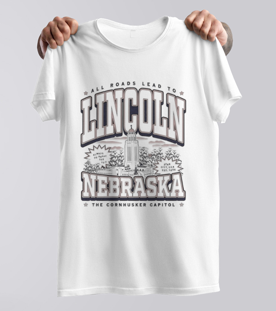 Lincoln Nebraska All Roads Lead To Tallest Capitol T-Shirt