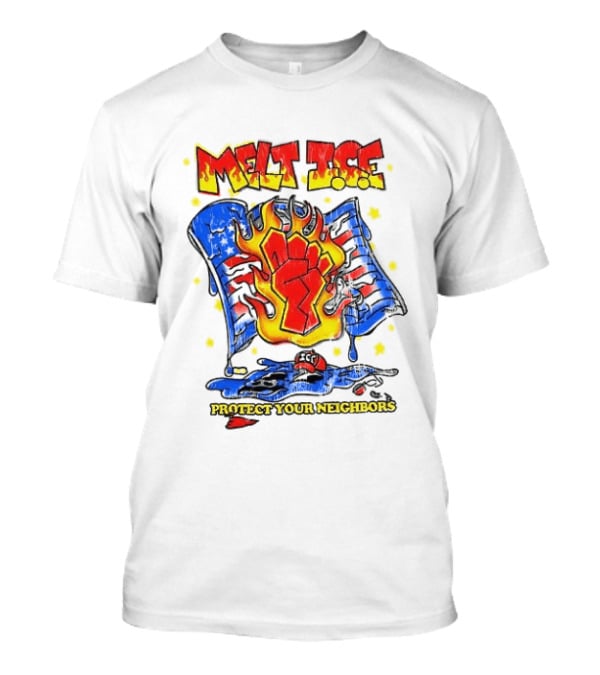 Melt ICE Protect Your Neighbors Fist Flame T-Shirt